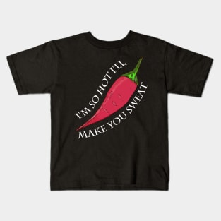 I'm So Hot I'll Make You Sweat - Red Pepper Kids T-Shirt